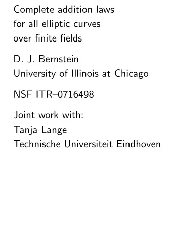 Complete addition laws  for all elliptic curves  over finite fields  D. J. Bernstein  University of