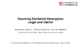 Counting Outdated Honeypots:  Legal and Useful Alexander Vetterl * , Richard Clayton * and Ian