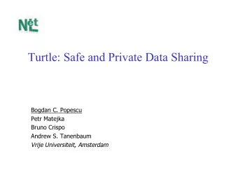 Turtle: Safe and Private Data Sharing  Bogdan C. Popescu  Petr Matejka  Bruno Crispo  Andrew S.