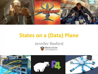 States on a (Data) Plane  Jennifer Rexford  Traditional data planes  are stateless  1  Software