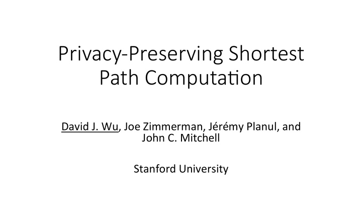 privacy preserving shortest path computa6on