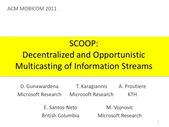 Decentralized and Opportunistic  Multicasting of Information Streams  D. Gunawardena  T.
