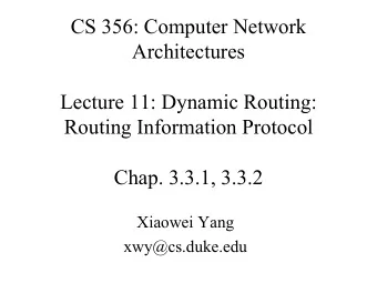 CS 356: Computer Network  Architectures  Lecture 11: Dynamic Routing:  Routing Information Protocol