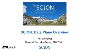 SCION: Data Plane Overview  Adrian Perrig  Network Security Group, ETH Zrich  SCION Data Plane