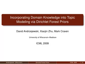Incorporating Domain Knowledge into Topic  Modeling via Dirichlet Forest Priors  David