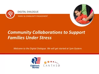 Community Collaborations to Support  Families Under Stress  Welcome to the Digital Dialogue. We