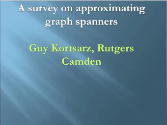 Camden  Unweighted  undirected k-spanners  Peleg and Ullman 1987  Input: An undirected graph