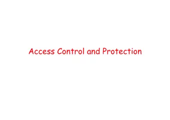Access Control and Protection  Overview   Access control: What and Why   Abstract Models of
