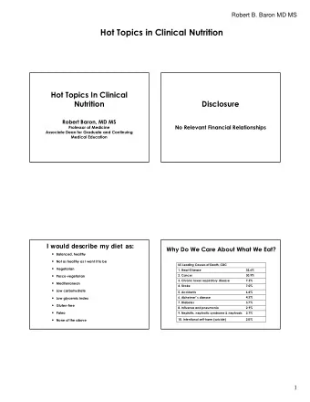 Hot Topics in Clinical Nutrition  Hot Topics In Clinical  Nutrition  Disclosure  Robert Baron, MD