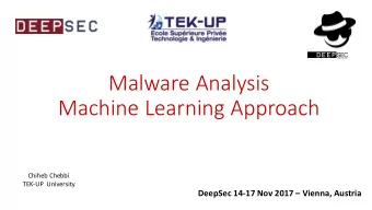 Malware Analysis  Machine Learning Approach  Chiheb Chebbi  TEK-UP University DeepSec 14-17 Nov