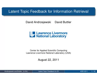 Latent Topic Feedback for Information Retrieval  David Andrzejewski  David Buttler  Center for