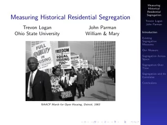 Measuring Historical Residential Segregation  Trevon Logan  John Parman  Trevon Logan  John Parman