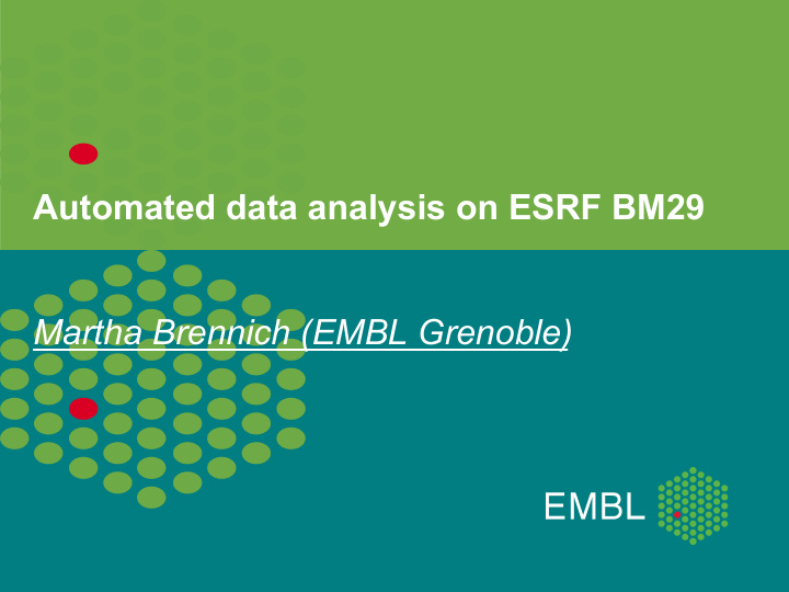 automated data analysis on esrf bm29 martha brennich embl