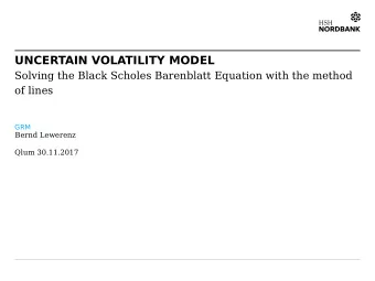 UNCERTAIN VOLATILITY MODEL  Solving the Black Scholes Barenblatt Equation with the method  of lines