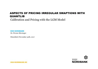 Calibration and Pricing with the LGM Model  HSH NORDBANK  Dr. Werner Krzinger  Dsseldorf,