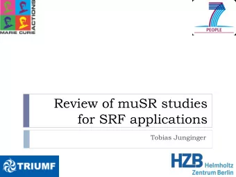 Review of muSR studies  for SRF applications  Tobias Junginger  Acknowledgement