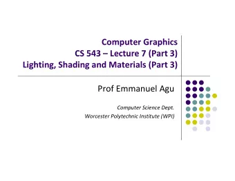 Computer Graphics  CS 543  Lecture 7 (Part 3) CS 543 Lecture 7 (Part 3) Lighting, Shading and