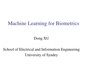 Machine Learning for Biometrics  Dong XU  School of Electrical and Information Engineering