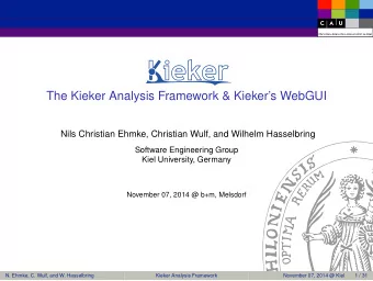 The Kieker Analysis Framework &amp; Kiekers WebGUI  Nils Christian Ehmke, Christian Wulf, and