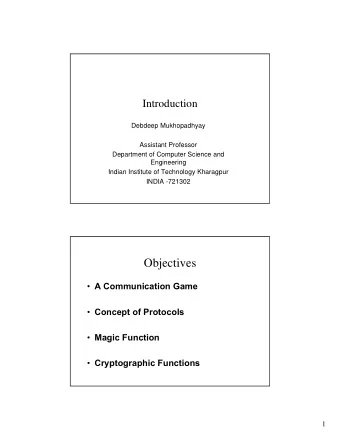 Objectives  A Communication Game  Concept of Protocols  Magic Function  Cryptographic