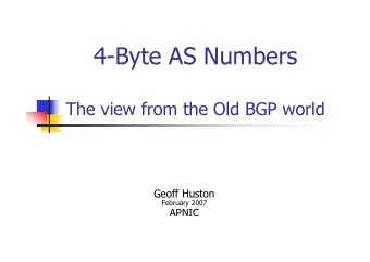 4-Byte AS Numbers  The view from the Old BGP world  Geoff Huston  February 2007  APNIC  AS Number