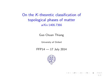 On the K -theoretic classification of  topological phases of matter  arXiv:1406.7366  Guo Chuan