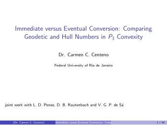 Immediate versus Eventual Conversion: Comparing Geodetic and Hull Numbers in P 3 Convexity  Dr.