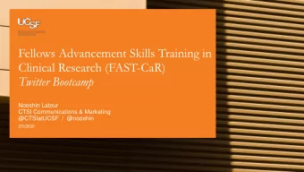 Fellows Advancement Skills Training in  Clinical Research (FAST-CaR)  Twitter Bootcamp  Nooshin