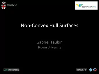 Non-Convex  Hull  Surfaces   Gabriel  Taubin    Brown  University