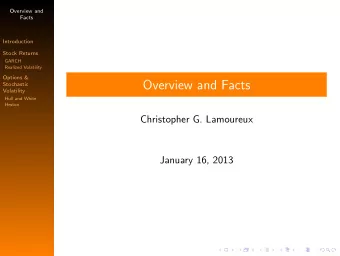 Overview and Facts  Stochastic  Volatility  Hull and White  Heston  Christopher G. Lamoureux