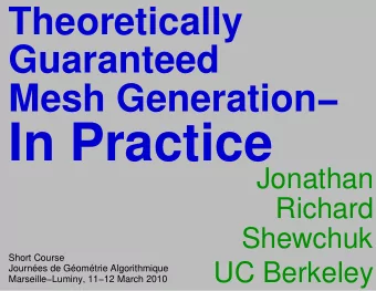 In Practice  Jonathan  Richard  Shewchuk  Short Course  UC Berkeley  Journes de Gomtrie