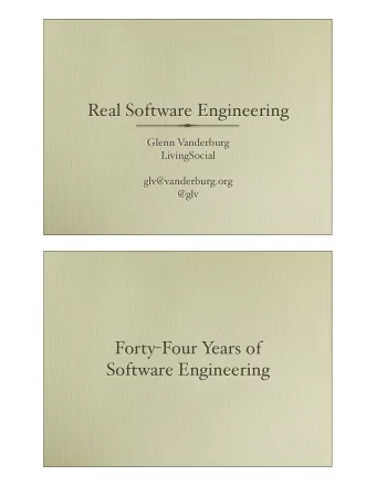 Real Software Engineering  Glenn V  anderburg  LivingSocial  glv@vanderburg.org  @glv Forty - Four