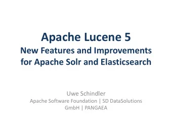 Apache Lucene 5  New Features and Improvements  for Apache Solr and Elasticsearch  Uwe Schindler