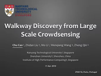 Walkway Discovery from Large  Scale Crowdsensing Chu Cao 1 , Zhidan Liu 2 , Mo Li 1 , Wenqiang Wang