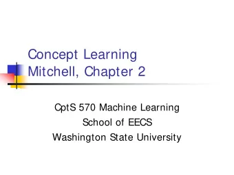 Concept Learning  Mitchell, Chapter 2  CptS 570 Machine Learning  School of EECS  Washington State