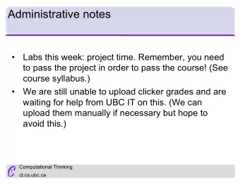 Administrative notes    Labs this week: project time. Remember, you need  to pass the project in
