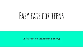 Easy eats for teens  A Guide to Healthy Eating  introduction  Juggling school work, after-school