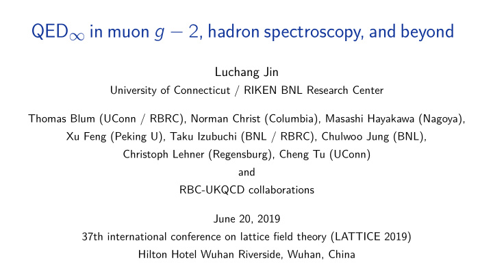 qed in muon g 2 hadron spectroscopy and beyond the rbc