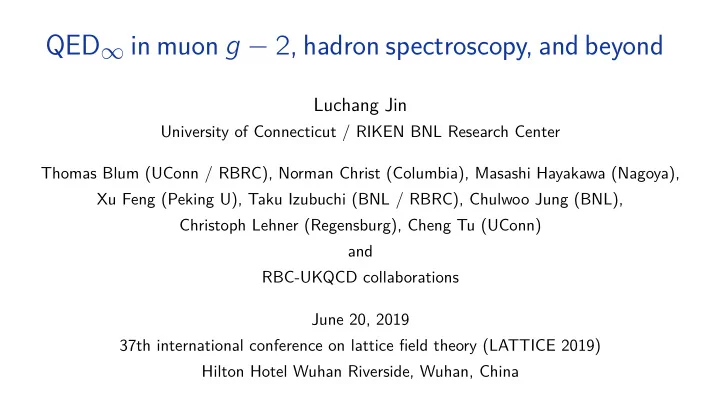 qed in muon g 2 hadron spectroscopy and beyond the rbc