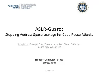 ASLR-Guard:    Stopping  Address  Space  Leakage  for  Code  Reuse