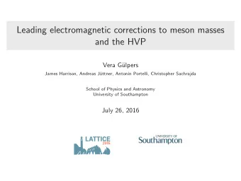 Leading electromagnetic corrections to meson masses  and the HVP  Vera G  ulpers  James Harrison,