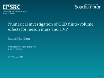 Numerical investigation of QED finite-volume  effects for meson mass and HVP  James Harrison