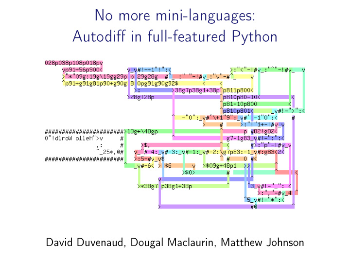 no more mini languages autodiff in full featured python