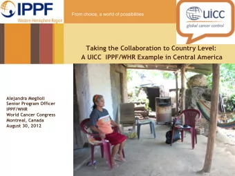 Insert Image if  Alejandra Meglioli  appropriate  Senior Program Officer  IPPF/WHR  World Cancer