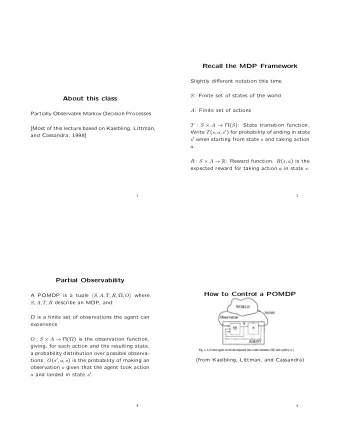 Recall the MDP Framework Slightly di ff erent notation this time S : Finite set of states of the