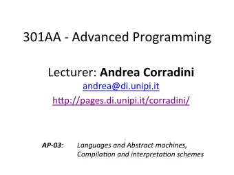301AA - Advanced Programming Lecturer: Andrea Corradini  andrea@di.unipi.it