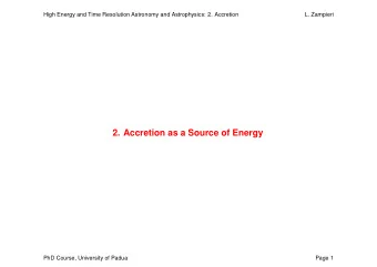 2. Accretion as a Source of Energy  PhD Course, University of Padua  Page 1  High Energy and Time