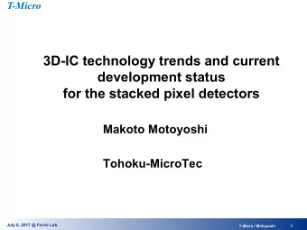 for the stacked pixel detectors  Makoto Motoyoshi  Tohoku-MicroTec  July 6, 2017 @ Fermi Lab.