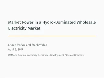 Market Power in a Hydro-Dominated Wholesale  Electricity Market  Shaun McRae and Frank Wolak  April