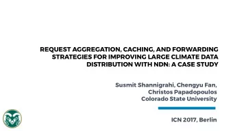 REQUEST AGGREGATION, CACHING, AND FORWARDING  STRATEGIES FOR IMPROVING LARGE CLIMATE DATA